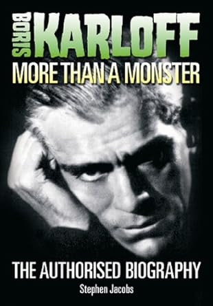 Boris Karloff: More Than a Monster