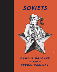 Soviets: Drawings by Danzig Baldaev. Photographs by Sergei