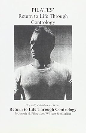 Pilates' Return to Life Through Contrology