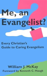 Me an Evangelist? Every Christian's Guide to Caring Evangelism