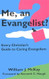 Me an Evangelist? Every Christian's Guide to Caring Evangelism