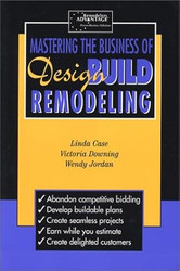 Mastering the Business of Design Build Remodeling