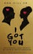 I Got You