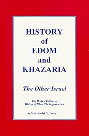 History of Edom and Khazaria by Lewis Melchizedek Y.