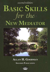 Basic Skills for the New Mediator Second Edition