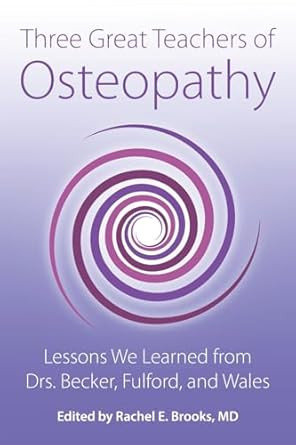 Three Great Teachers of Osteopathy