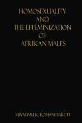 Homosexuality and the Effeminization of Afrikan Males