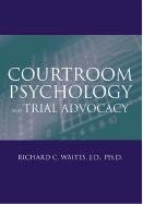 Courtroom Psychology and Trial Advocacy