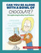 Can You Be Alone With a Bowl of Chocolate?
