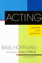Acting and How to Be Good at It: The Second Edition