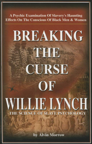 Breaking the Curse of Willie Lynch Breaking the Curse of Willie Lynch
