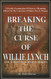 Breaking the Curse of Willie Lynch Breaking the Curse of Willie Lynch