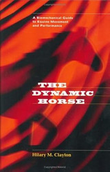 The Dynamic Horse A Biomechanical Guide to Equine Movement
