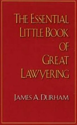 The Essential Little Book of Great Lawyering
