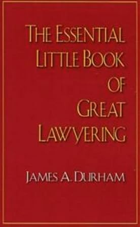 The Essential Little Book of Great Lawyering