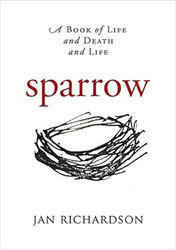 Sparrow: A Book of Life and Death and Life