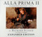 Alla Prima II Expanded Edition Everything I Know about