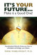 It's YOUR Future
