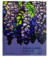 Tiffany Lamps: A History | Mosaic Shades Volume 1 | Paul Crist