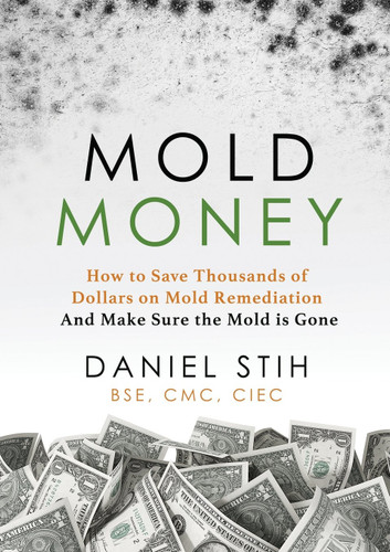 Mold Money: How to Save Thousands of Dollars on Mold Remediation