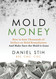 Mold Money: How to Save Thousands of Dollars on Mold Remediation