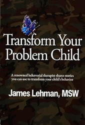 Transform Your Problem Child