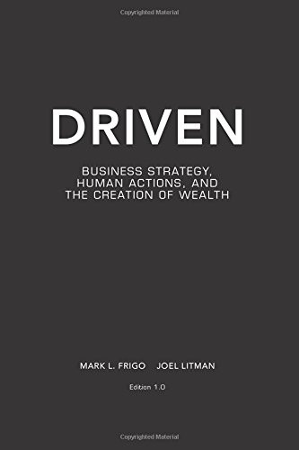 Driven: Business Strategy Human Actions And The Creation Of