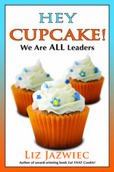 Hey Cupcake! We Are ALL Leaders