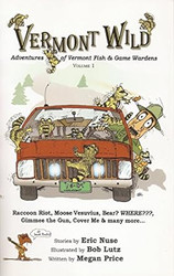Vermont Wild: Adventures of Vermont Fish and Game Wardens Vol. 1