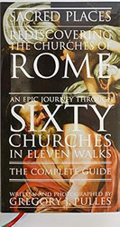 Sacred Places Rediscovering the Churches of Rome An Epic