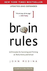 Brain Rules (Updated and Expanded): 12 Principles for Surviving