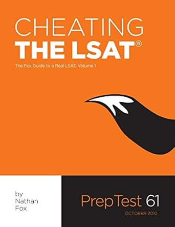 Cheating The LSAT: The Fox Test Prep Guide to a Real LSAT Volume 1