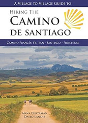A Village to Village Guide to Hiking the Camino De Santiago