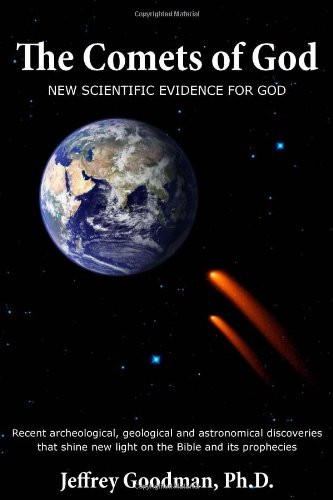 The Comets Of God-New Scientific Evidence for God