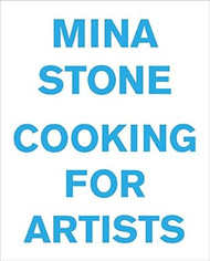 Mina Stone: Cooking for Artists