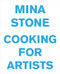 Mina Stone: Cooking for Artists
