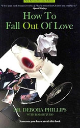 How To Fall Out Of Love - New Revised Second Edition