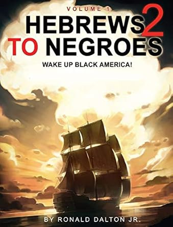 Hebrews to Negroes 2: WAKE UP BLACK AMERICA! Volume 1