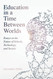 Education in a Time Between Worlds