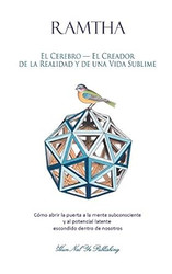 El Cerebro - El Creador de la Realidad y de una Vida Sublime