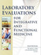 Laboratory Evaluations for Integrative and Functional Medicine