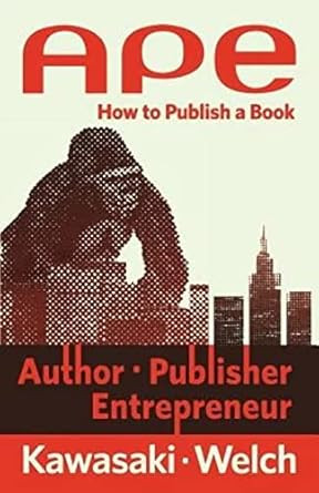 APE: Author Publisher Entrepreneur-How to Publish a Book