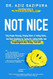 Not Nice: Stop People Pleasing Staying Silent & Feeling