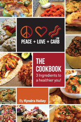 Peace Love and Low Carb The Cookbook 3 Ingredients to a