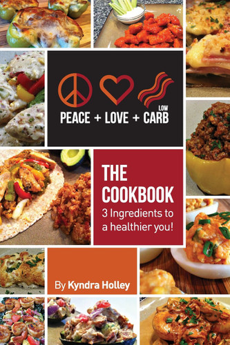Peace Love and Low Carb The Cookbook 3 Ingredients to a