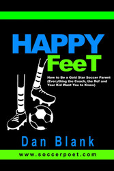 HAPPY FEET - How to Be a Gold Star Soccer Parent: