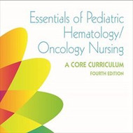 Essentials of Pediatric Hematology/Oncology Nursing