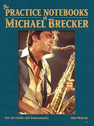 The Practice Notebooks of Michael Brecker.