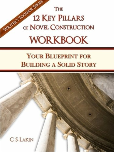 The 12 Key Pillars of Novel Construction Workbook