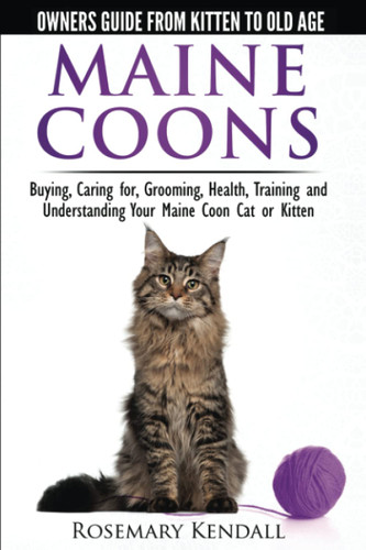 Maine Coon Cats The Owners Guide from Kitten to Old Age